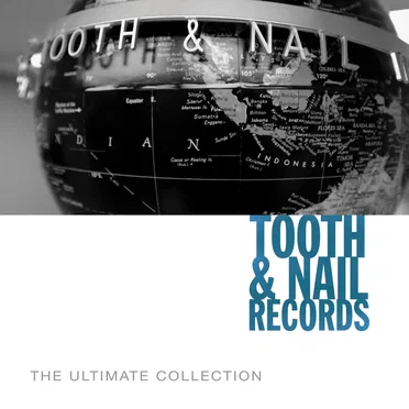 Tooth & Nail Records: The Ultimate Collection by Various Artists - album cover