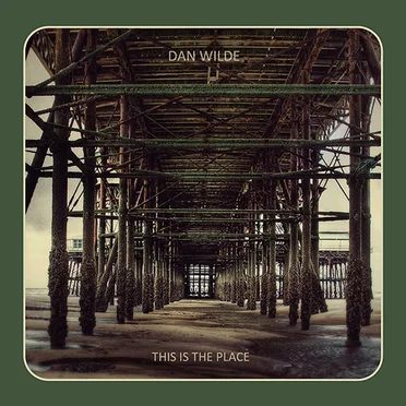 This Is The Place by Dan Wilde - album cover