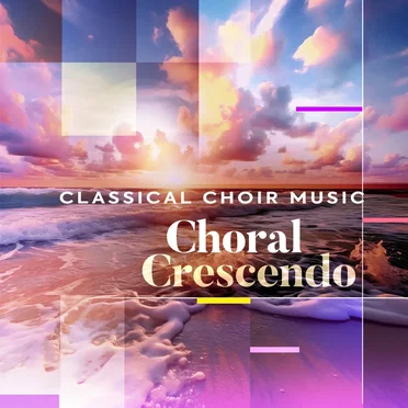 Choral Crescendo - Classical Choir Music by Various Artists - album cover