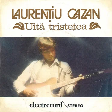 Uită Tristețea by Laurențiu Cazan - album cover