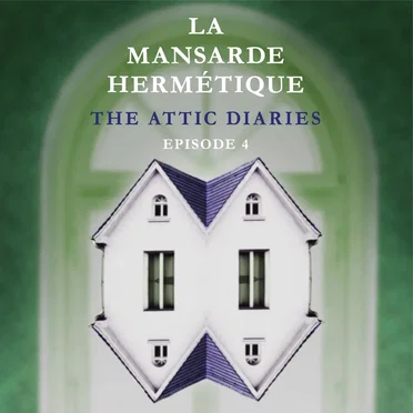 THE ATTIC DIARIES - Episode 4 by La Mansarde Hermétique - album cover