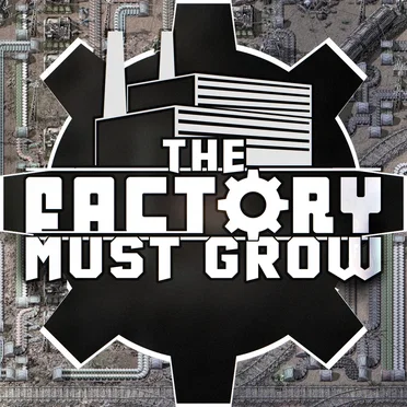 THE FACTORY MUST GROW