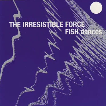 Fish Dances by The Irresistible Force - album cover