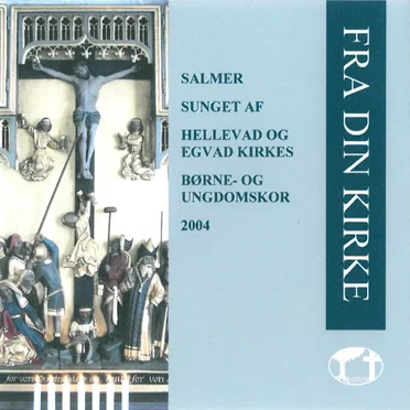 Fra din kirke by Hellevad og Egvad Kirkes Børne- og Ungdomskor - album cover