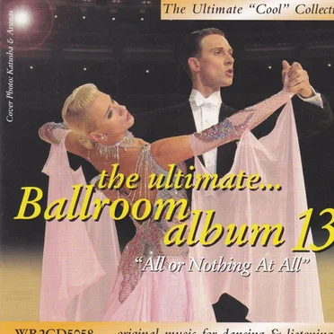 The Ultimate Ballroom Album 13: All or Nothing at All by Various Artists - album cover