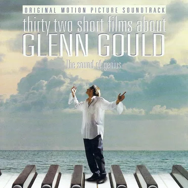 Thirty Two Short Films About Glenn Gould: The Sound of Genius