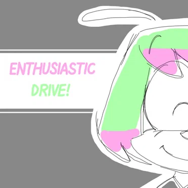 ENTHUSIASTIC DRIVE!