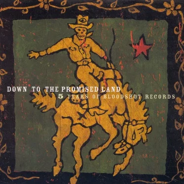 Down to the Promised Land: 5 Years of Bloodshot Records by Various Artists - album cover