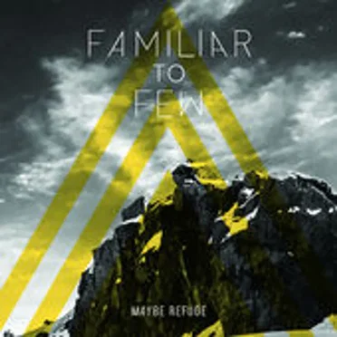 Familiar to Few by Maybe Refuge - album cover