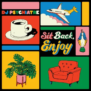 Sit Back, Enjoy by DJ Psychiatre - album cover
