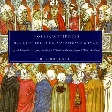Popes & Antipopes: Music for the Courts of Avignon & Rome