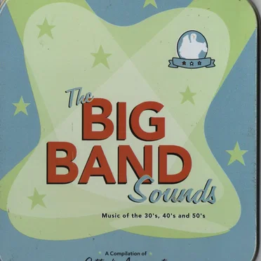 The Big Band Sounds – Music of the 30’s, 40’s and 50’s: A Compilation of Outstanding Arrangements by Various Artists - album cover
