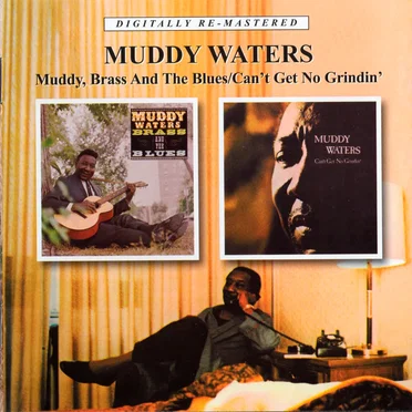 Muddy, Brass & The Blues / Can't Get No Grindin'