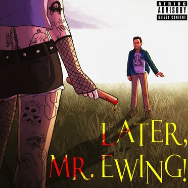 Later, Mr. Ewing! by Atrioc Chat Labor Union - album cover