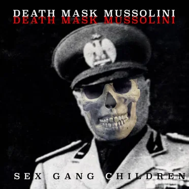Death Mask Mussolini by Sex Gang Children - album cover