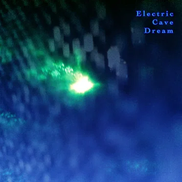 Electric cave dream