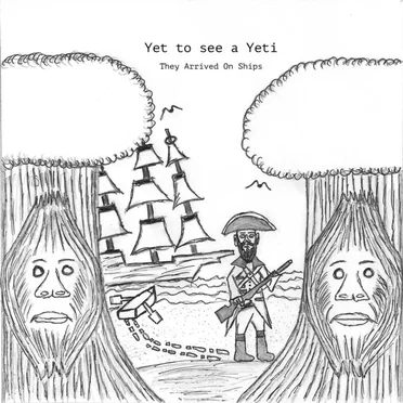 They Arrived On Ships by Yet to see a Yeti - album cover