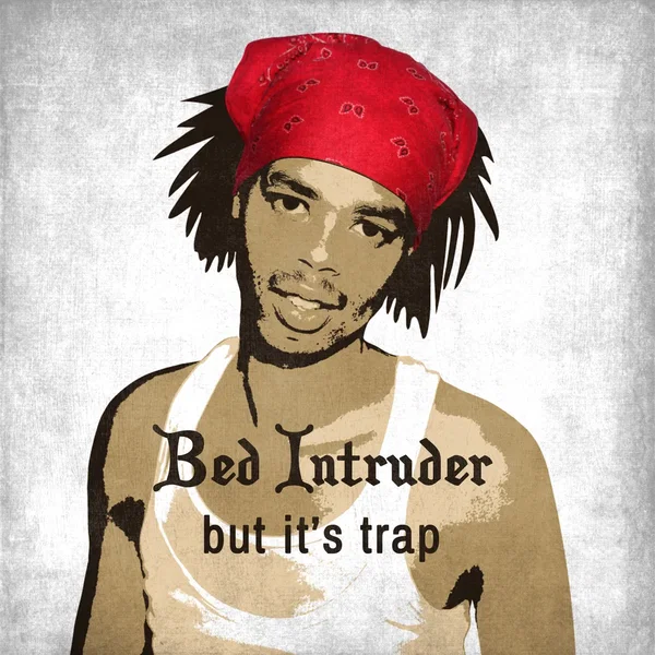 Bed Intruder, but It’s Trap