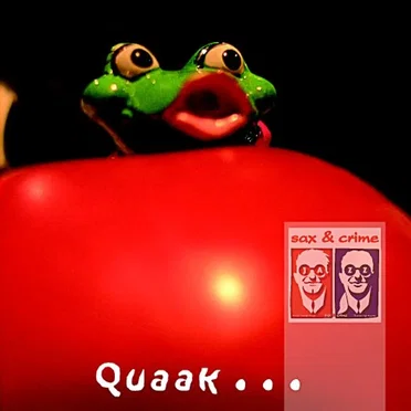 Quaak... by SAX&CRIME - album cover