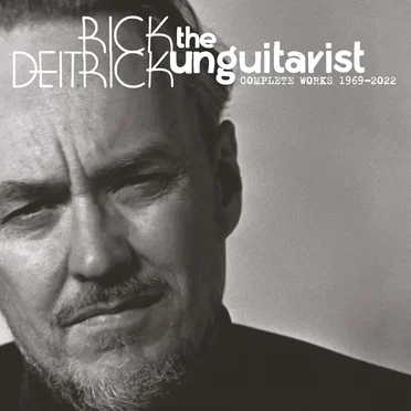 The Unguitarist: Complete Works, 1969-2022