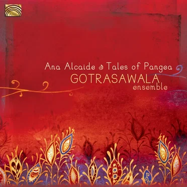Gotrasawala Ensemble: Tales of Pangea