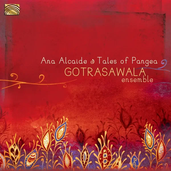 Gotrasawala Ensemble: Tales of Pangea