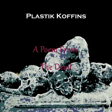 A Poem From the Dead by Plastik Koffins - album cover