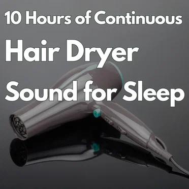 10 Hours of Continuous Hair Dryer Sound for Sleeping