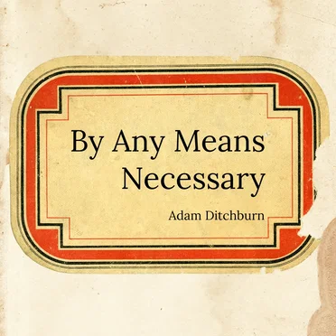 By Any Means Necessary