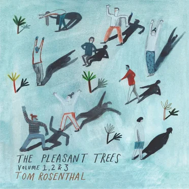 The Pleasant Trees (Volumes 1, 2 & 3) by Tom Rosenthal - album cover