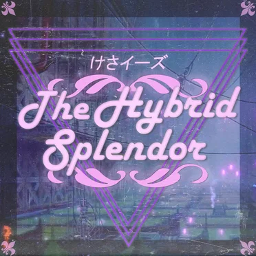The Hybrid Splendor