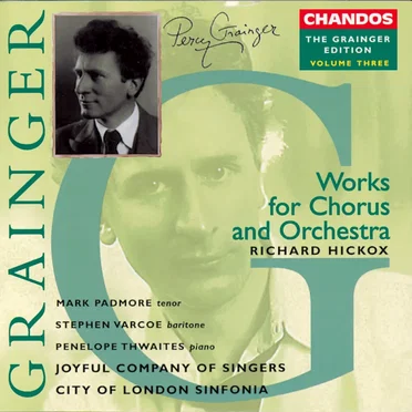 The Grainger Edition, Volume Three: Works for Chorus and Orchestra
