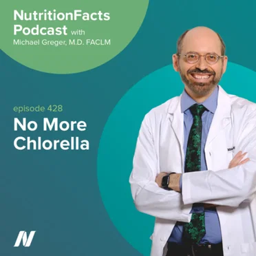 Nutrition Facts with Dr. Greger #428, “No More Chlorella” by Michael Greger - album cover