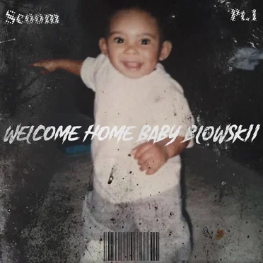 Welcome Home Baby Blowskii