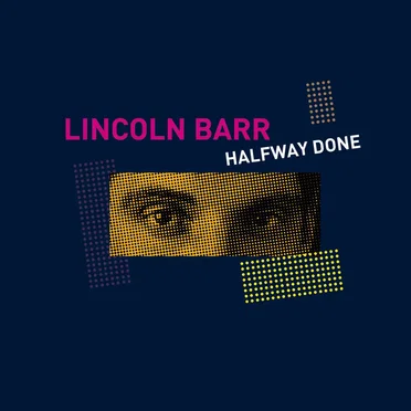 Halfway Done by Lincoln Barr - album cover