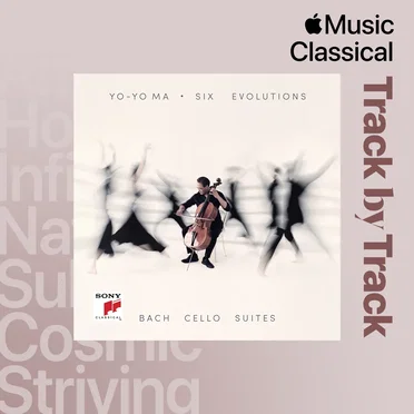 Track by Track Commentary: Yo‐Yo Ma on Six Evolutions – Bach Cello Suites by Yo‐Yo Ma - album cover