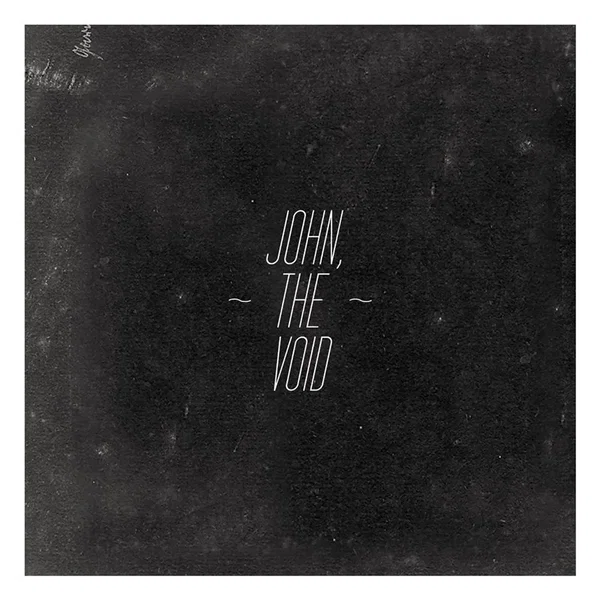 John, The Void
