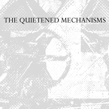 The Quietened Mechanisms by Various Artists - album cover