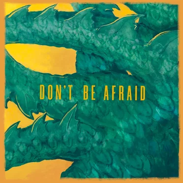 Don’t Be Afraid