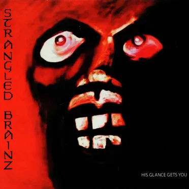 His Glance Gets You by Strangled Brainz - album cover