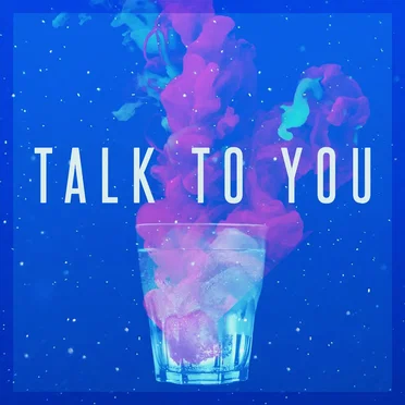 Talk To You