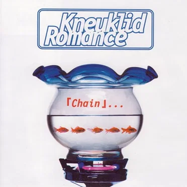 「Chain」・・・ by Kneuklid Romance - album cover