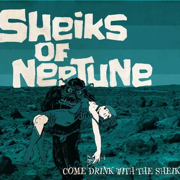 Come Drink with the Sheiks by Sheiks of Neptune - album cover