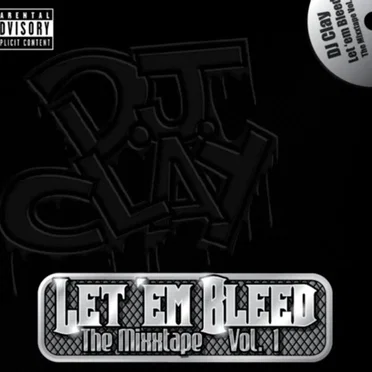 Let 'em Bleed: The Mixxtape, Volume 1 by DJ Clay - album cover