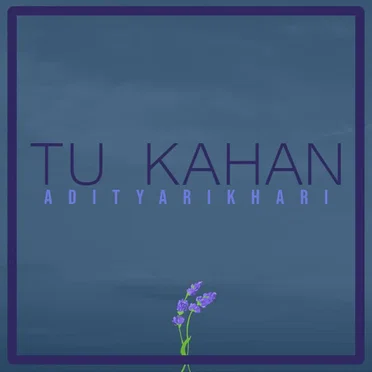 Tu Kahan