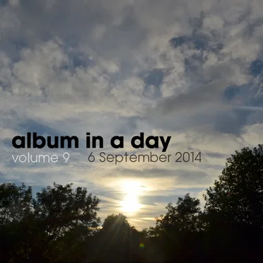 Album in a Day, Volume 9 - 6 September 2014 by Various Artists - album cover