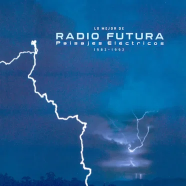 Lo mejor de Radio Futura: paisajes eléctricos (1982-1992)