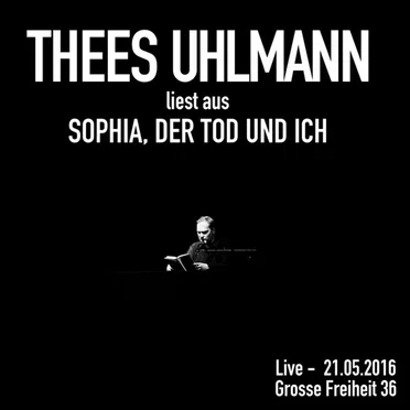 Sophia, der Tod und ich (Live - 21.05.2016, Grosse Freiheit 36) by Thees Uhlmann - album cover