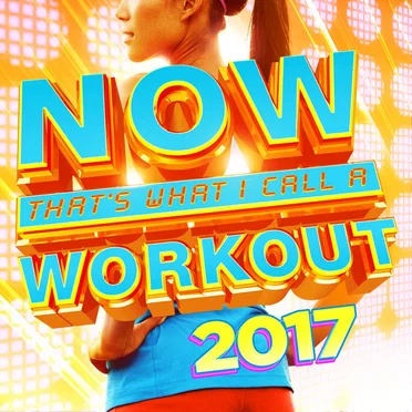 NOW That’s What I Call a Workout 2017 by Various Artists - album cover