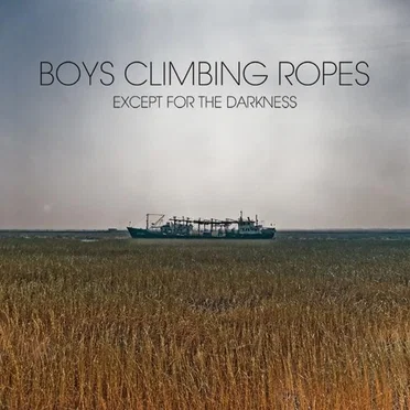 Except for the Darkness by Boys Climbing Ropes - album cover